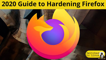 Your 2020 Guide to Hardening Firefox