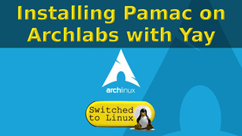 Installing Pamac on Arch With Yay