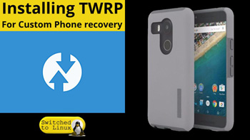Installing TWRP to an Android Phone